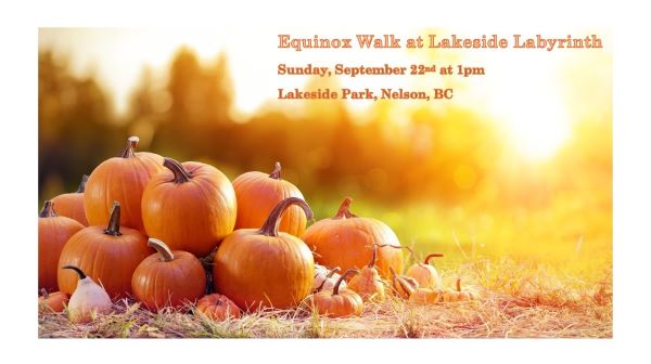 pumpkins with the following text -Equinox Walk at Lakeside Labyrinth, Sunday, September 22nd at 1pm. Lakeside Park, Nelson BC
