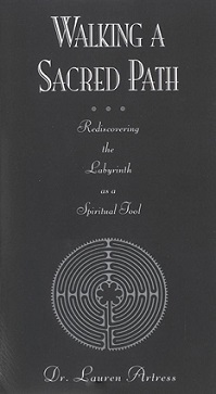 Walking a Sacred Path: Rediscovering the Labyrinth as a Spiritual Practice 