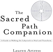 The Sacred Path Companion: a Guide to Walking the Labyrinth to Heal and Transform 