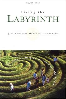 Living the Labyrinth: 101 Paths to a Deeper Connection with the Sacred